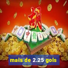 mais de 2.25 gols